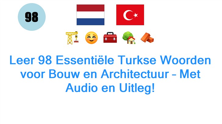 Leer 98 Essentiële Turkse Woorden voor Bouw en Architectuur – Met Audio en Uitleg!